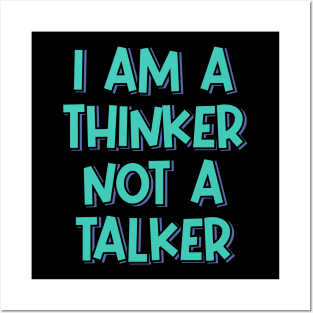 I'm a Thinker Not a Talker Posters and Art